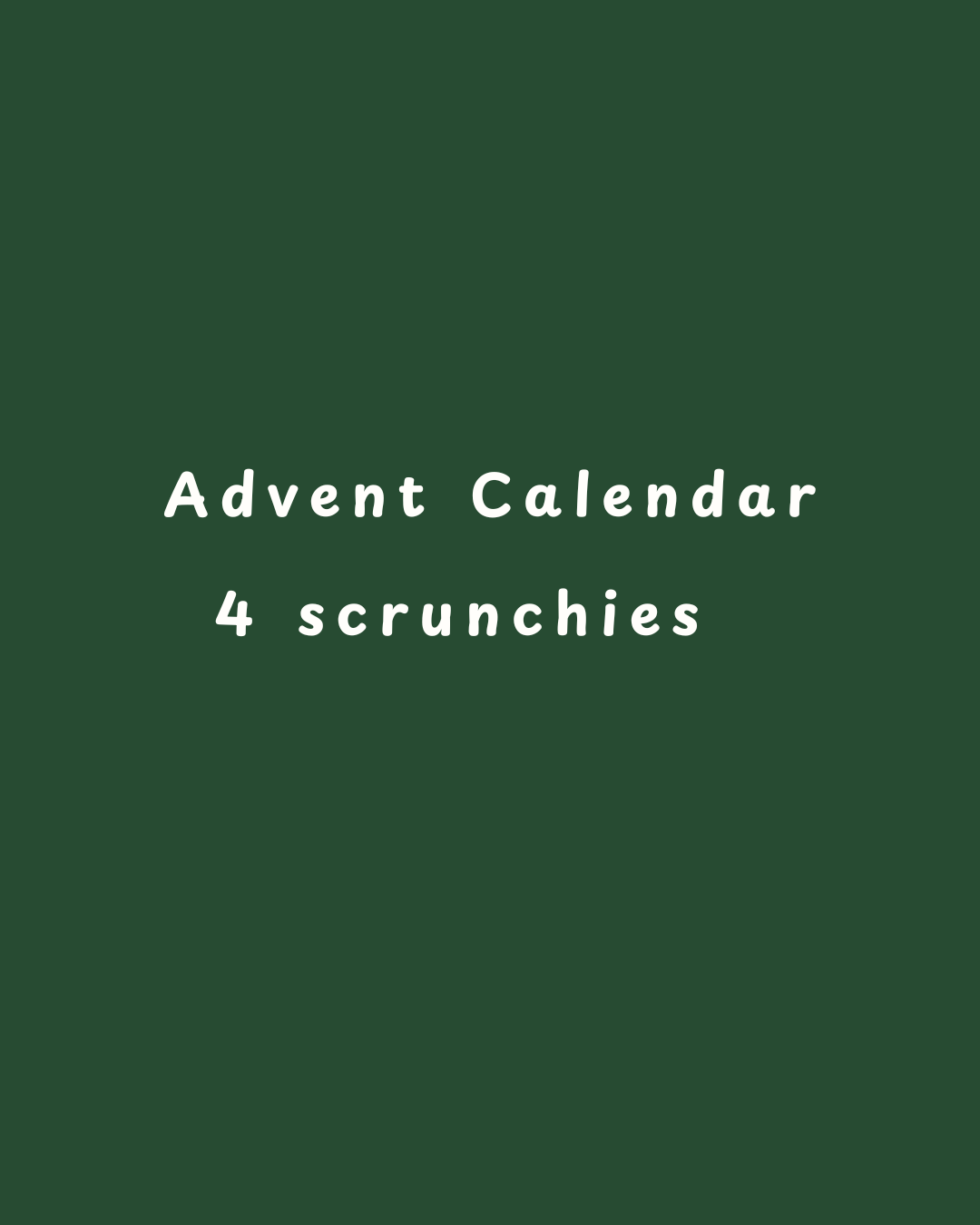 Advent Calendar - 4 scrunchies
