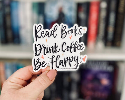Read Books, Drink Coffee, Be Happy Weatherproof Sticker